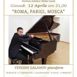 “Roma, Parigi, Mosca”  Pianoforte Yevgeni Galanov